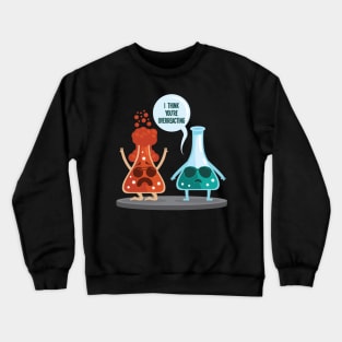 I think youre overreacting funny nerd chemistry Crewneck Sweatshirt